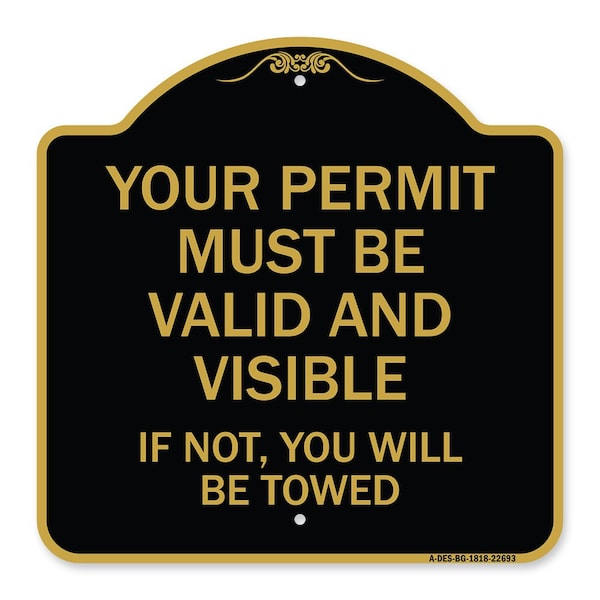 Signmission Your Permit Must Valid & Visible If Not You Towed Heavy-Gauge Alum Sign, 18" x 18", BG-1818-22693 A-DES-BG-1818-22693 - main